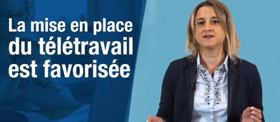 La mise en place du télétravail est favorisée