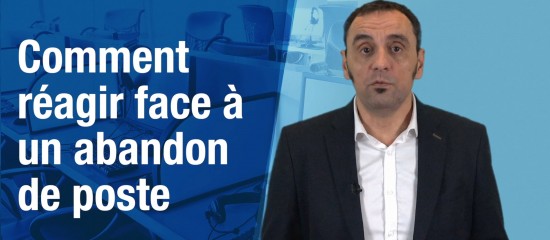 Comment réagir face à un abandon de poste