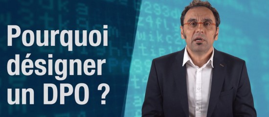 Pourquoi désigner un DPO ?