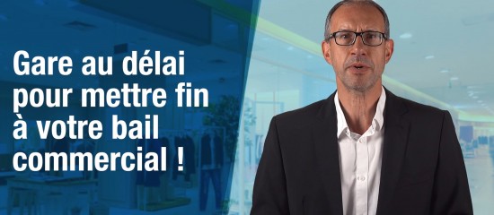 Gare au délai pour mettre fin à votre bail commercial !