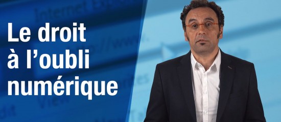 Le droit à l’oubli numérique