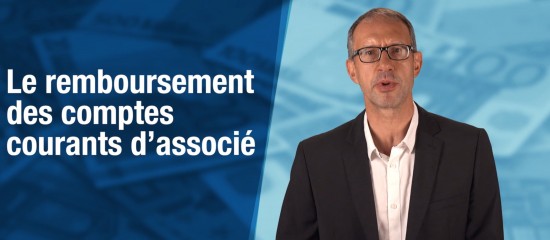 Le remboursement des comptes courants d’associé