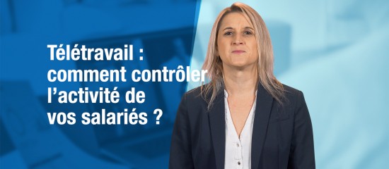 Télétravail : comment contrôler l’activité de vos salariés ?